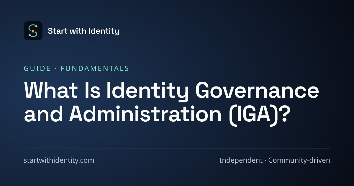 What Is Identity Governance and Administration (IGA)? · Start with Identity