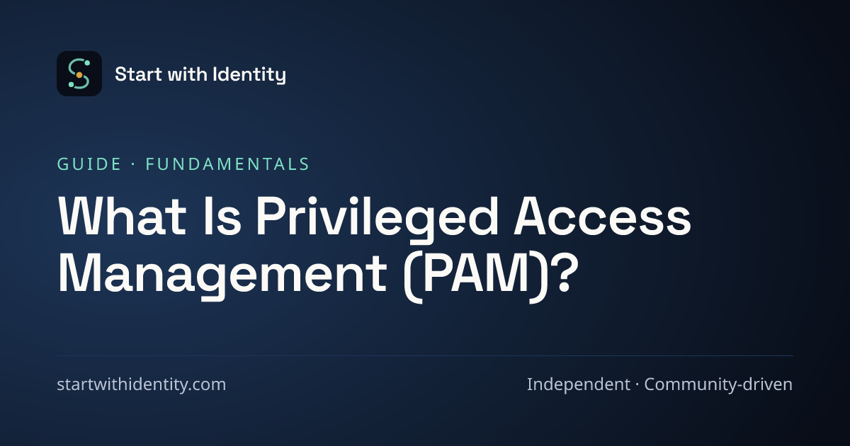 What Is Privileged Access Management (PAM)? · Start with Identity